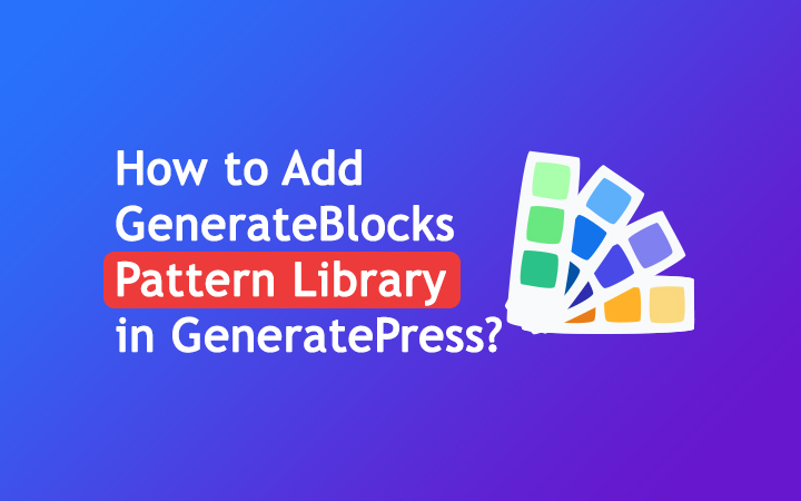 How to Add GenerateBlocks Pattern Library in GeneratePress