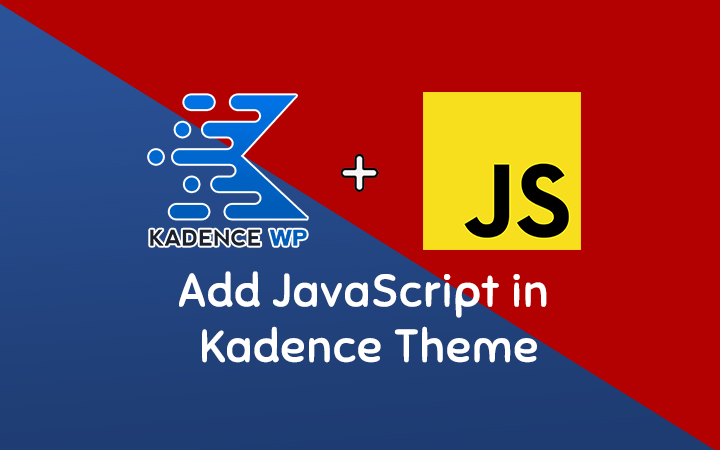 How to Add JavaScript in Kadence Theme?