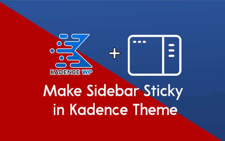 How to Make Sidebar Sticky in Kadence Theme