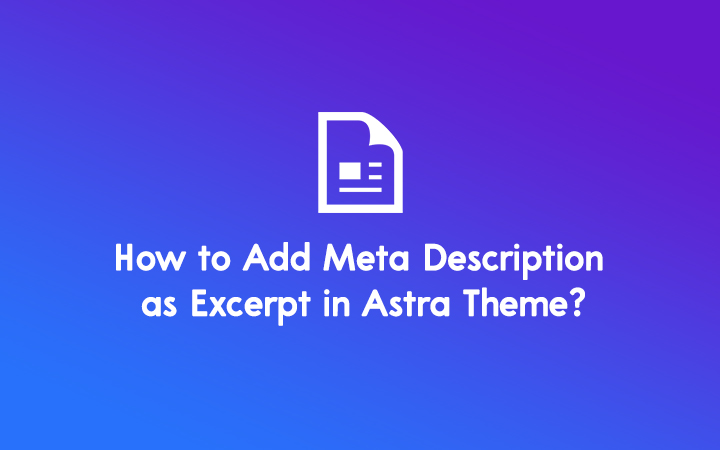 How to Add Meta Description as Excerpt in Astra Theme?